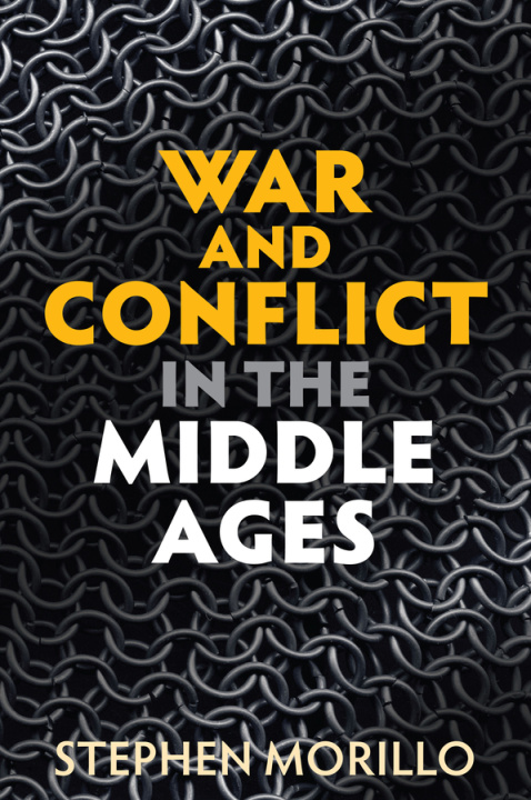 Kniha War and Conflict in the Middle Ages Stephen Morillo