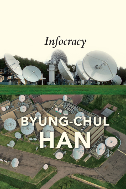 Könyv Infocracy: Digitization and the Crisis of Democrac y Byung-Chul Han