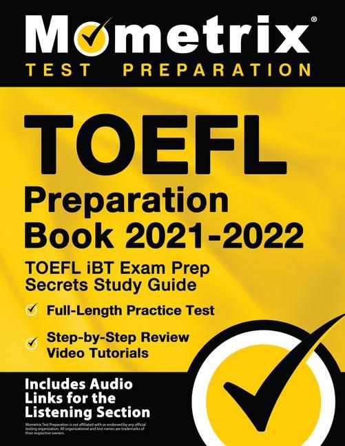 Könyv TOEFL Preparation Book 2021-2022 - TOEFL iBT Exam Prep Secrets Study Guide, Full-Length Practice Test, Step-by-Step Review Video Tutorials: [Includes 