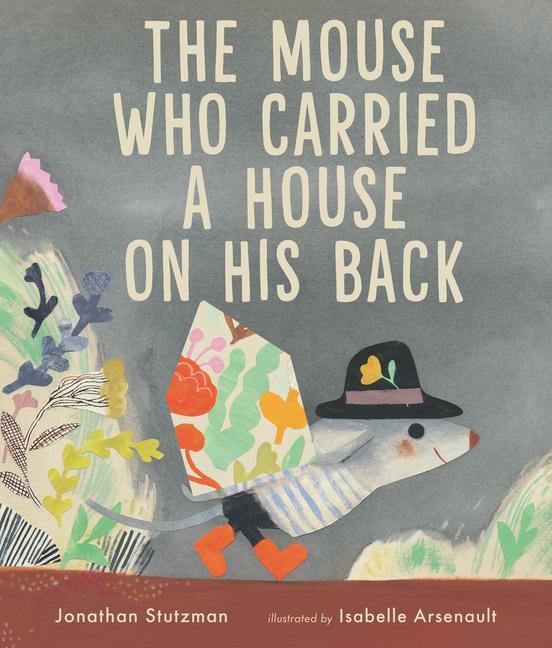 Carte The Mouse Who Carried a House on His Back Isabelle Arsenault
