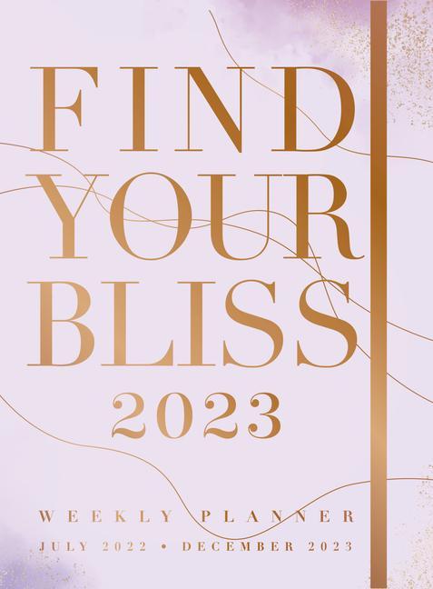 Könyv Find Your Bliss 2023 Weekly Planner EDITORS OF ROCK POIN