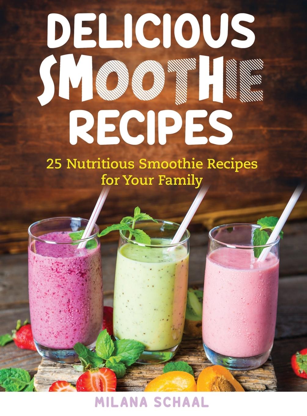 Knjiga Delicious Smoothie Recipes Milana Schaal