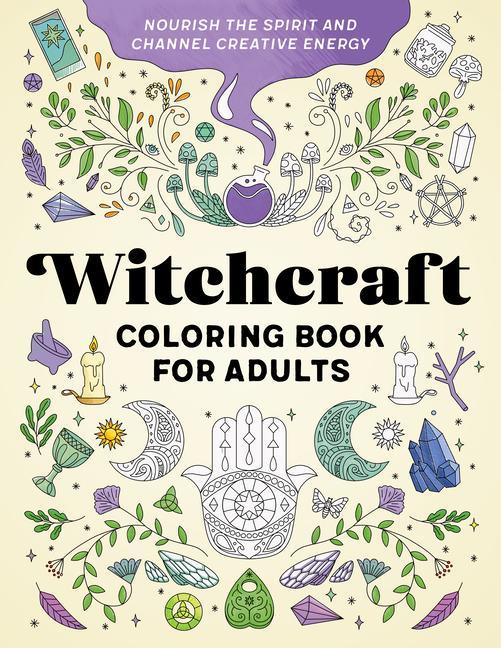 Knjiga Witchcraft Coloring Book for Adults: Nourish the Spirit and Channel Creative Energy 