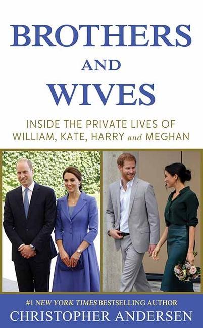 Książka Brothers and Wives: Inside the Private Lives of William, Kate, Harry and Meghan 