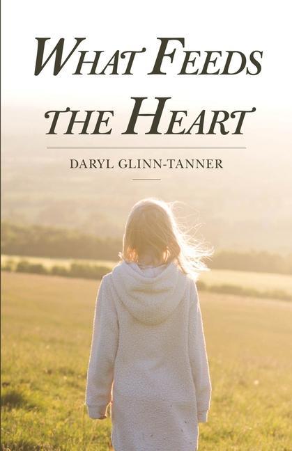 Knjiga What Feeds the Heart Daryl Glinn-Tanner