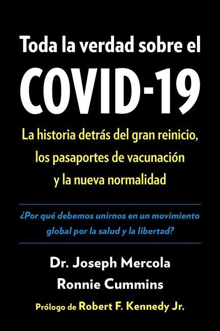 Kniha Toda La Verdad Sobre El Covid-19: La Historia Detrás del Gran Reinicio, Los Pasaportes de Vacunación Y La Nueva Normalidad Ronnie Cummins