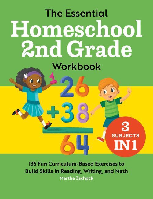 Book The Essential Homeschool 2nd Grade Workbook: 135 Fun Curriculum-Based Exercises to Build Skills in Reading, Writing, and Math 