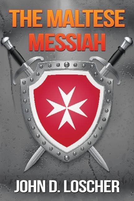 Knjiga Maltese Messiah John D. Loscher