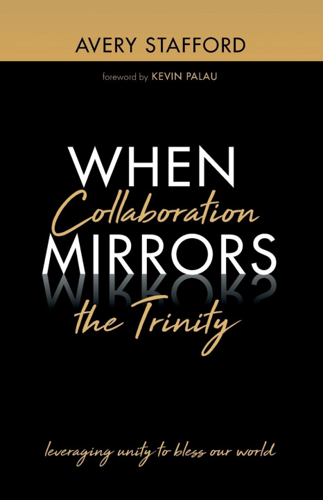 Knjiga When Collaboration Mirrors the Trinity Avery Stafford