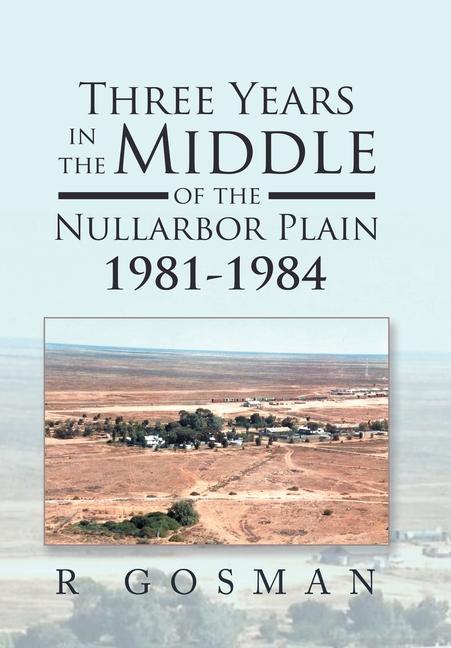 Boek Three Years in the Middle of the Nullarbor Plain 1981- 1984 R Gosman