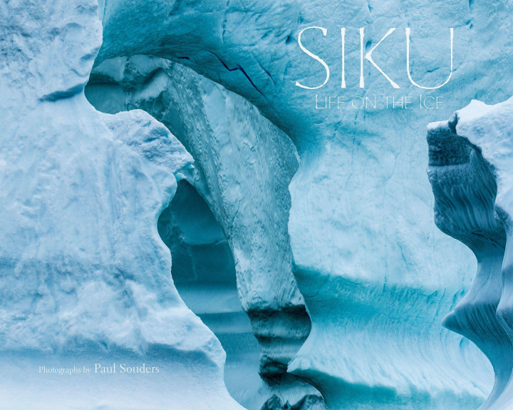 Книга Siku: Life on the Ice Paul Souders