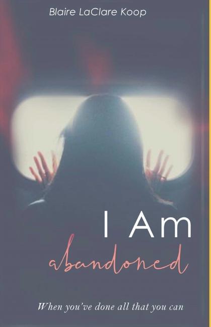 Knjiga I Am. abandoned Blaire LaClare Koop