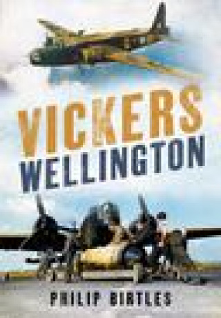 Kniha Vickers Wellington PHILIP BIRTLES