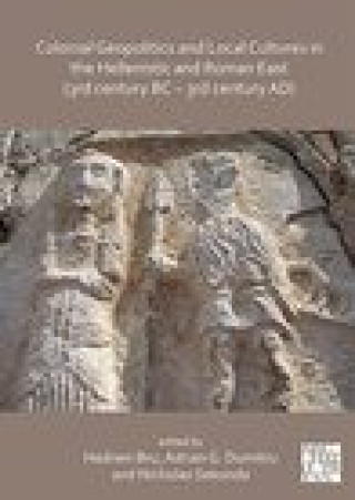 Könyv Colonial Geopolitics and Local Cultures in the Hellenistic and Roman East (3rd century BC - 3rd century AD) 