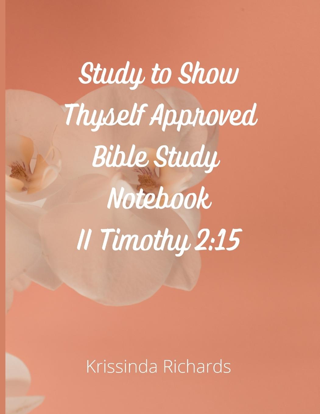 Книга Study to Show Thyself Approved Bible Study Notebook Krissinda Richards