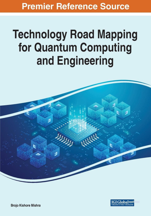 Knjiga Technology Road Mapping for Quantum Computing and Engineering Brojo Kishore Mishra