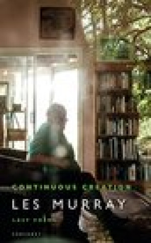 Knjiga Continuous Creation Les Murray