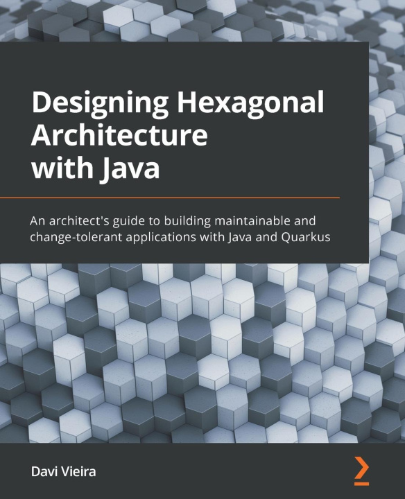 Книга Designing Hexagonal Architecture with Java Davi Vieira