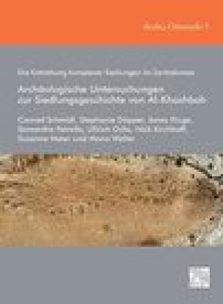 Könyv Die Entstehung komplexer Siedlungen im Zentraloman: Archaologische Untersuchungen zur Siedlungsgeschichte von Al-Khashbah Conrad Schmidt