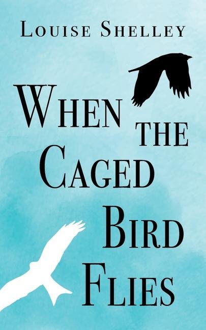 Knjiga When the Caged Bird Flies Louise Shelley