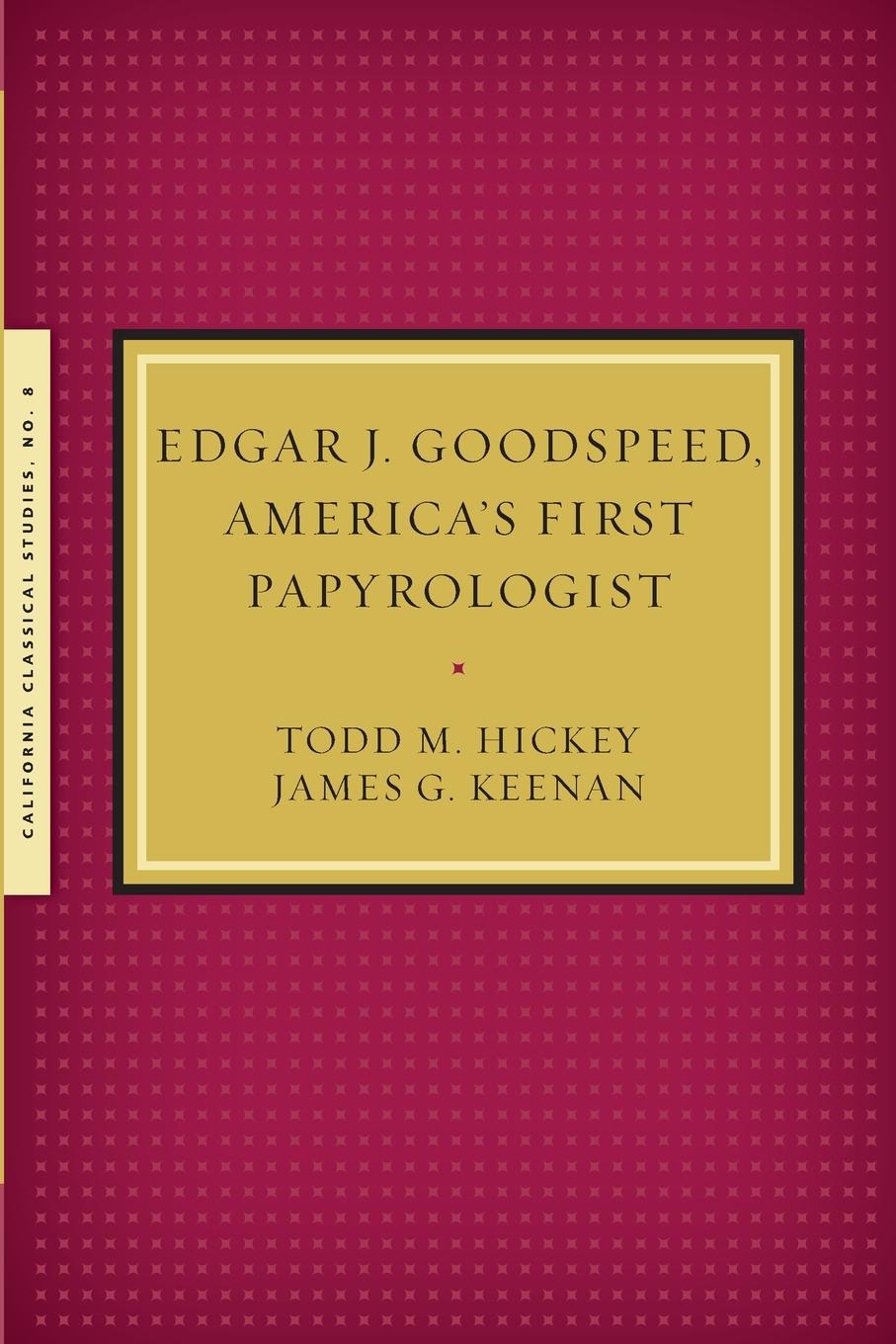 Kniha Edgar J. Goodspeed, America's First Papyrologist James G. Kennan