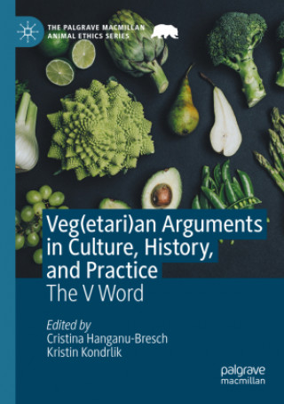 Könyv Veg(etari)an Arguments in Culture, History, and Practice 