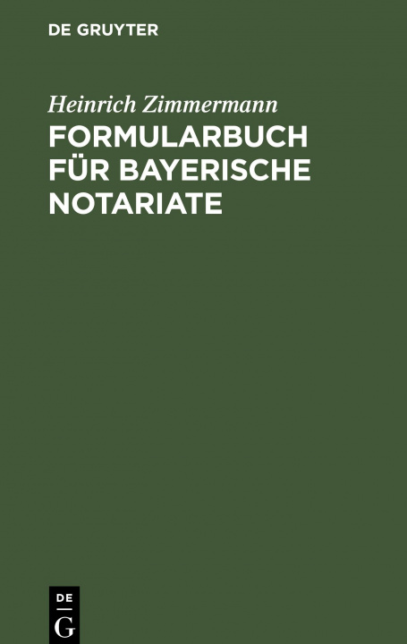 Buch Formularbuch fur Bayerische Notariate Heinrich Zimmermann