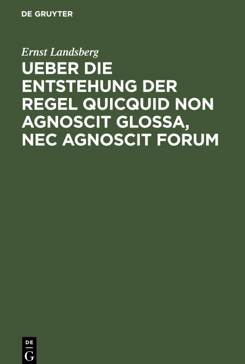 Книга Ueber die Entstehung der Regel Quicquid non agnoscit glossa, nec agnoscit forum 