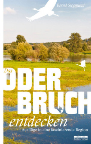 Knjiga Das Oderbruch entdecken Bernd Siegmund