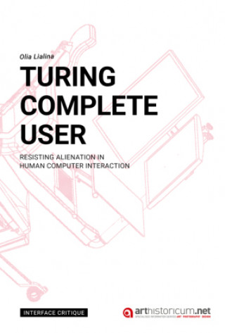 Knjiga Turing Complete User Olia Lialina
