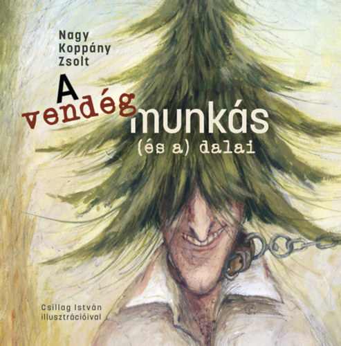 Книга A vendégmunkás (és a) dalai Nagy Koppány Zsolt