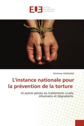 Boek L'instance nationale pour la prevention de la torture Ghofrane HAMMAMI