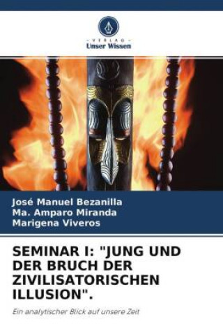 Knjiga SEMINAR I: "JUNG UND DER BRUCH DER ZIVILISATORISCHEN ILLUSION". Ma. Amparo Miranda