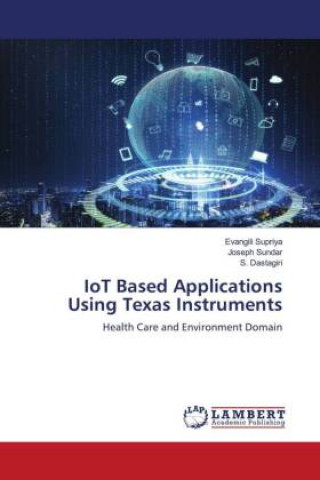 Knjiga IoT Based Applications Using Texas Instruments Joseph Sundar