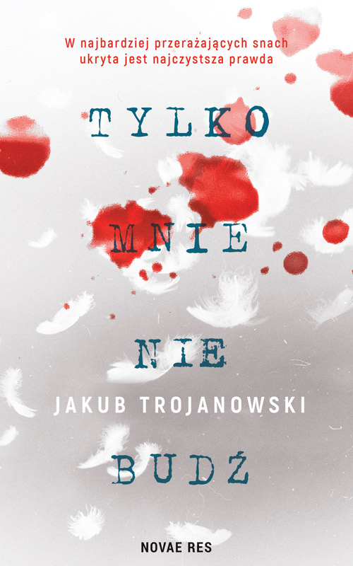 Kniha Tylko mnie nie budź Jakub Trojanowski