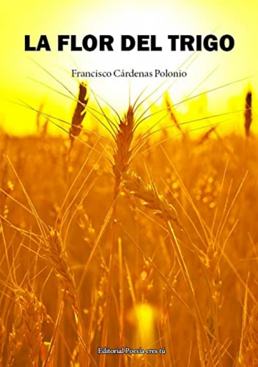 Книга La flor del trigo FRANCISCO CARDENAS POLONIO