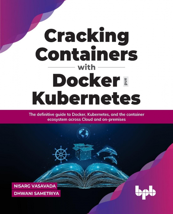 Könyv Cracking Containers with Docker and Kubernetes Dhwani Sametriya