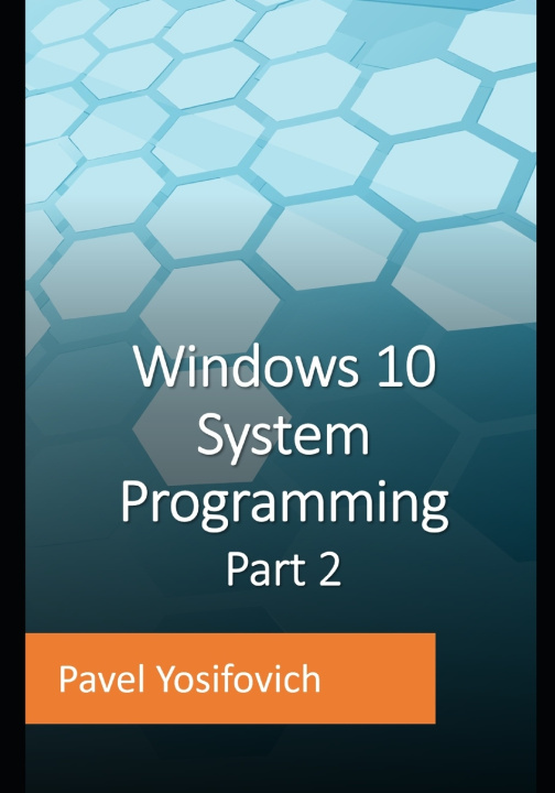 Livro Windows 10 System Programming, Part 2 Yosifovich Pavel Yosifovich