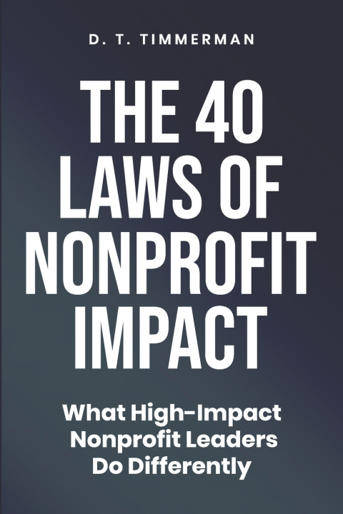 Knjiga 40 Laws of Nonprofit Impact Timmerman D.T. Timmerman