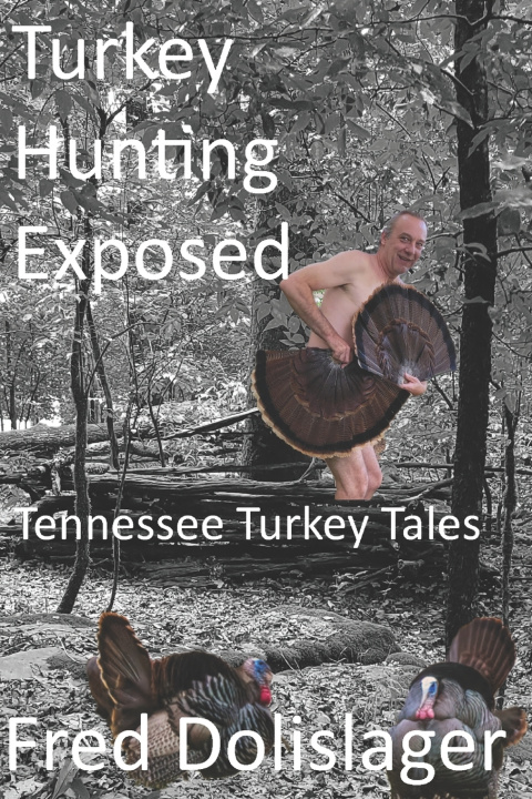 Knjiga Turkey Hunting Exposed Dolislager Fred Dolislager