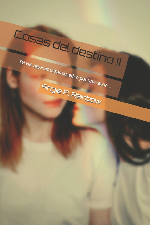 Libro Cosas del destino II Rainbow Angie P. Rainbow