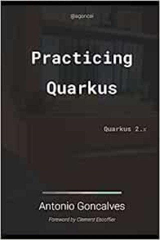 Book Practising Quarkus Goncalves Antonio Goncalves