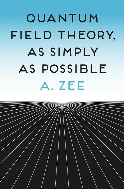 Book Quantum Field Theory, as Simply as Possible A. Zee