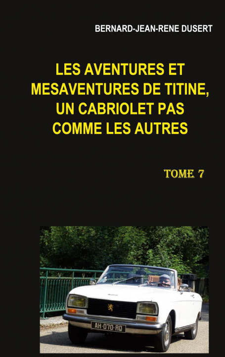 Könyv Les aventures et mesaventures de Titine, un cabriolet pas comme les autres 