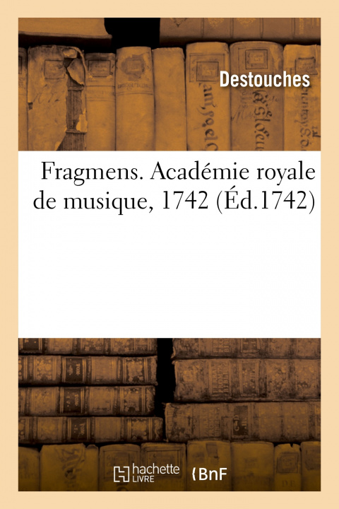 Książka Fragmens. Académie royale de musique, 1742 Destouches