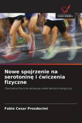 Boek Nowe spojrzenie na serotonin? i ?wiczenia fizyczne Fabio Cesar Prosdocimi