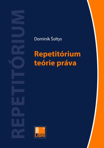 Kniha Repetitórium teórie práva Dominik Šoltys