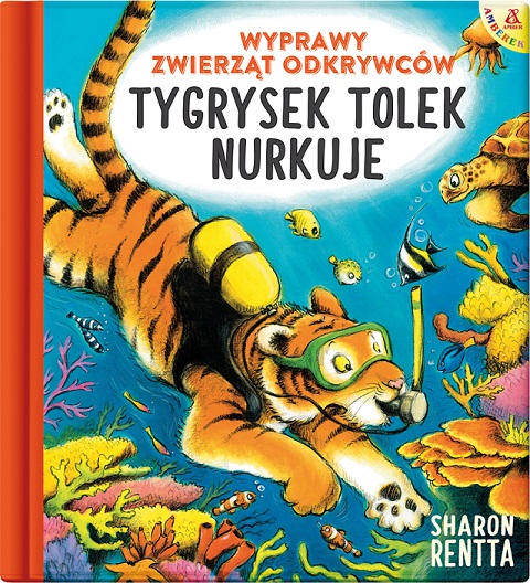 Kniha Tygrysek Tolek nurkuje. Wyprawy zwierząt odkrywców. Tom 1 Sharon Rentta