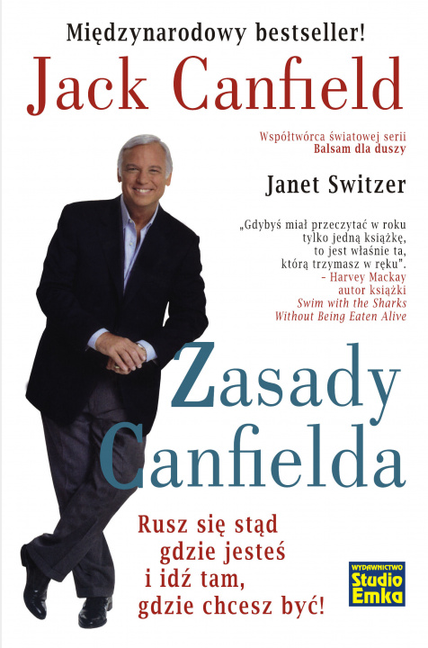 Kniha Zasady Canfielda. Rusz się stąd gdzie jesteś i idź tam, gdzie chcesz być! Jack Canfield