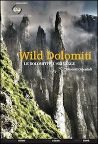 Carte Wild Dolomiti. I percorsi più selvaggi. Dolomiti orientali 